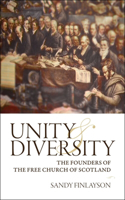 Unity and Diversity: The Founders of the Free Church of Scotland