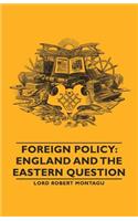 Foreign Policy: England and the Eastern Question