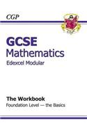 GCSE Maths Edexcel B (Modular) Workbook - Foundation the Basics: (English)