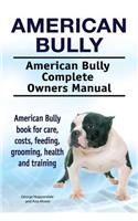 American Bully. American Bully Complete Owners Manual. American Bully book for care, costs, feeding, grooming, health and training.