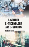 E- Science, E - Technology and E - Studies