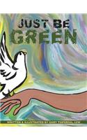 Just Be Green