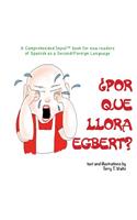 ¿Por qué llora Egbert?: For new readers of Spanish as a Second/Foreign Language