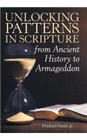 Unlocking Patterns in Scripture from Ancient History to Armageddon