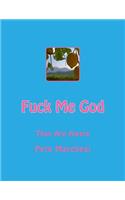 Fuck Me God: They Are Aware