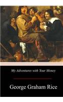 My Adventures with Your Money