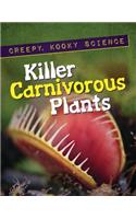 Killer Carnivorous Plants: (Creepy, Kooky Science)