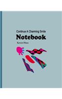 Notebook: Continue A Charming Smile On Your Face.(4 Daily Notebook)