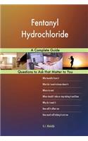 Fentanyl Hydrochloride; A Complete Guide