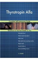 Thyrotropin Alfa; Complete Self-Assessment Guide