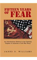 Fifteen Years of Fear: An Introductory History to the Opening Chapter of America's Cold War Story