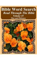 Bible Word Search Read Through The Bible Volume 45: Titus and Philemon Extra Large Print(Bible Word Search Puzzles Jumbo Print Flower Lover's Edition)