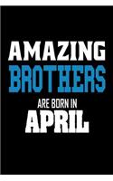 Amazing Brothers Are Born In April