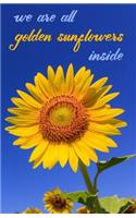 Journal: We Are All Golden Sunflowers Inside: Lined Journal, 110 Pages, 5.5 x 8.5, Allen Ginsberg Inspirational Quotation, Sunflower, Soft Cover, Matte Finis(30 Inspirational Journals)
