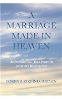 Marriage Made In Heaven: An Inspirational True Story Of Hope And Restoration