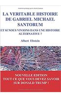 La Veritable Histoire de Gabriel Michael Santorum