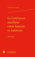 La Litterature Antillaise Entre Histoire Et Memoire: 1935-1995