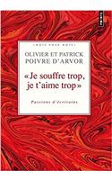 Je Souffre Trop, Je T'Aime Trop. Passions D''Crivains