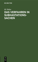 Das Verfahren in Subhastationssachen: Eine Zusammenstellung Sämmtlicher Nach Thl. I Tit. 52 D. Allgemeinen Gerichtsordnung, Der Verordnung Vom 4.3.1834 Und Den Späteren Gesetzen Geltende