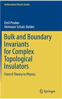 Bulk and Boundary Invariants for Complex Topological Insulators: From K-Theory to Physics