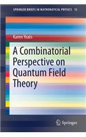 Combinatorial Perspective on Quantum Field Theory