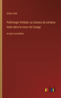 Pathologie Verbale; ou Lésions de certains mots dans le cours de l'usage