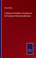 Collection of Problems in Illustration of the Principles of Elementary Mechanics