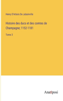 Histoire des ducs et des comtes de Champagne; 1152-1181