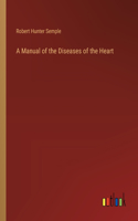 Manual of the Diseases of the Heart