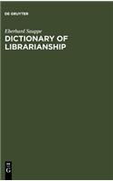 Dictionary of Librarianship / Worterbuch Des Bibliothekswesens: Including a Selection from the Terminology of Information Science, Bibliography, Repro