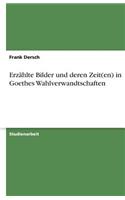 Erzählte Bilder und deren Zeit(en) in Goethes Wahlverwandtschaften