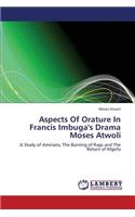 Aspects of Orature in Francis Imbuga's Drama Moses Atwoli: (English)
