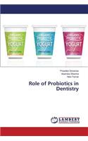 Role of Probiotics in Dentistry