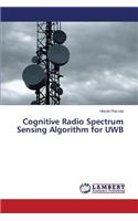 Cognitive Radio Spectrum Sensing Algorithm for UWB