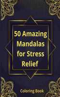 50 Amazing Mandalas for Stress Relief Coloring Book