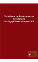 Verordnung Zur Bemessung Von Einstiegsgeld (Einstiegsgeld-Verordnung - Esgv)