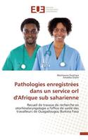 Pathologies Enregistrées Dans Un Service Orl d'Afrique Sub Saharienne