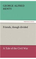 Friends, Though Divided