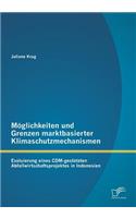 Möglichkeiten und Grenzen marktbasierter Klimaschutzmechanismen: Evaluierung eines CDM-gestützten Abfallwirtschaftsprojektes in Indonesien(German)