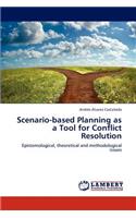 Scenario-Based Planning as a Tool for Conflict Resolution