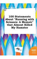 100 Statements about Running with Scissors: A Memoir That Almost Killed My Hamster(English)
