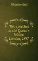 TWO SPEECHES AT THE QUEENS JUBILEE LOND