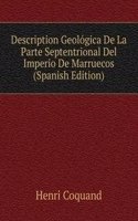 Description Geologica De La Parte Septentrional Del Imperio De Marruecos (Spanish Edition)