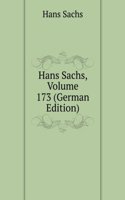 Hans Sachs, Volume 173 (German Edition)