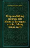 Deep sea fishing grounds, Fire Island to Barnegat; wrecks, fishing banks, reefs