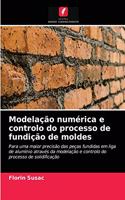Modelação numérica e controlo do processo de fundição de moldes