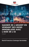 Gagner de l'Argent En Vendant Des Biens Immobiliers Avec l'Aide de l'Ia