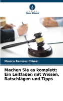 Machen Sie es komplett: Ein Leitfaden mit Wissen, Ratschlägen und Tipps