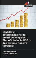 Modello di determinazione dei prezzi delle opzioni Black-Scholes in DSE in due diverse finestre temporali
