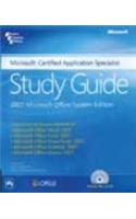Microsoft® Certified Application Specialist : Study Guide : 2007 Microsoft Office System Edition